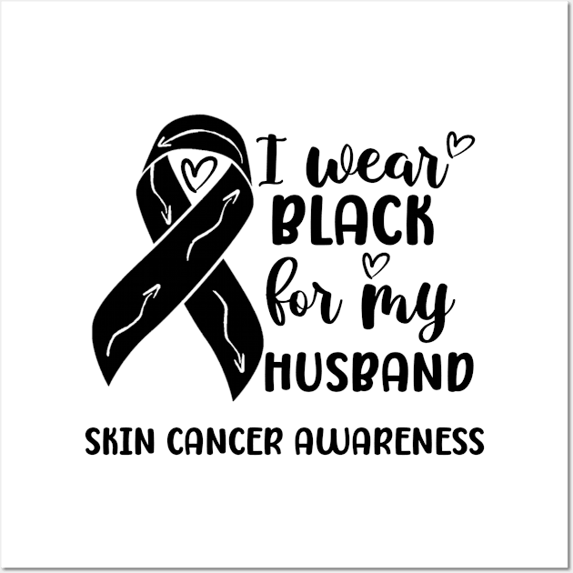 I Wear Black For My Husband Skin Cancer Awareness Wall Art by Geek-Down-Apparel